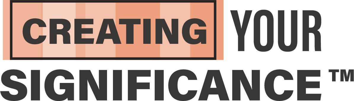 CreatingYourSignificance™ CreatingYourSignificance™